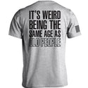 It's Weird Being The Same Age As Old People