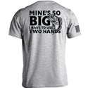 Mine's So Big I Have To Use Two Hands