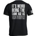 It's Weird Being The Same Age As Old People