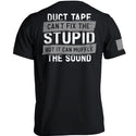 Duct Tape Can't Fix The Stupid