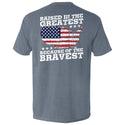 Raised In The Greatest Because Of The Bravest