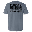 Mine's So Big I Have To Use Two Hands