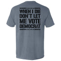 When I Die Don't Let Me Vote Democrat