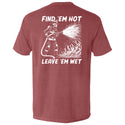 Find 'em Hot Leave 'em Wet