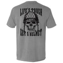 Life's Tough Get A Helmet