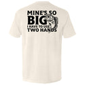 Mine's So Big I Have To Use Two Hands