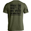 When I Die Don't Let Me Vote Democrat