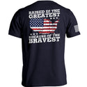 Raised In The Greatest Because Of The Bravest