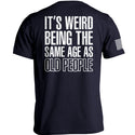It's Weird Being The Same Age As Old People