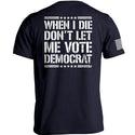 When I Die Don't Let Me Vote Democrat