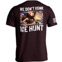 We Don't Honk We Hunt