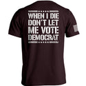 When I Die Don't Let Me Vote Democrat