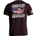 Raised In The Greatest Because Of The Bravest