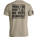 When I Die Don't Let Me Vote Democrat