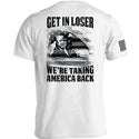 Get In Loser We're Taking America Back