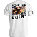 We Don't Honk We Hunt