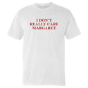 I Don't Really Care Margaret (Front Print)