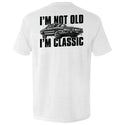 I'm Not Old I'm Classic