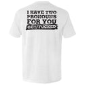 I Have Two Pronouns For You Get/Fucked